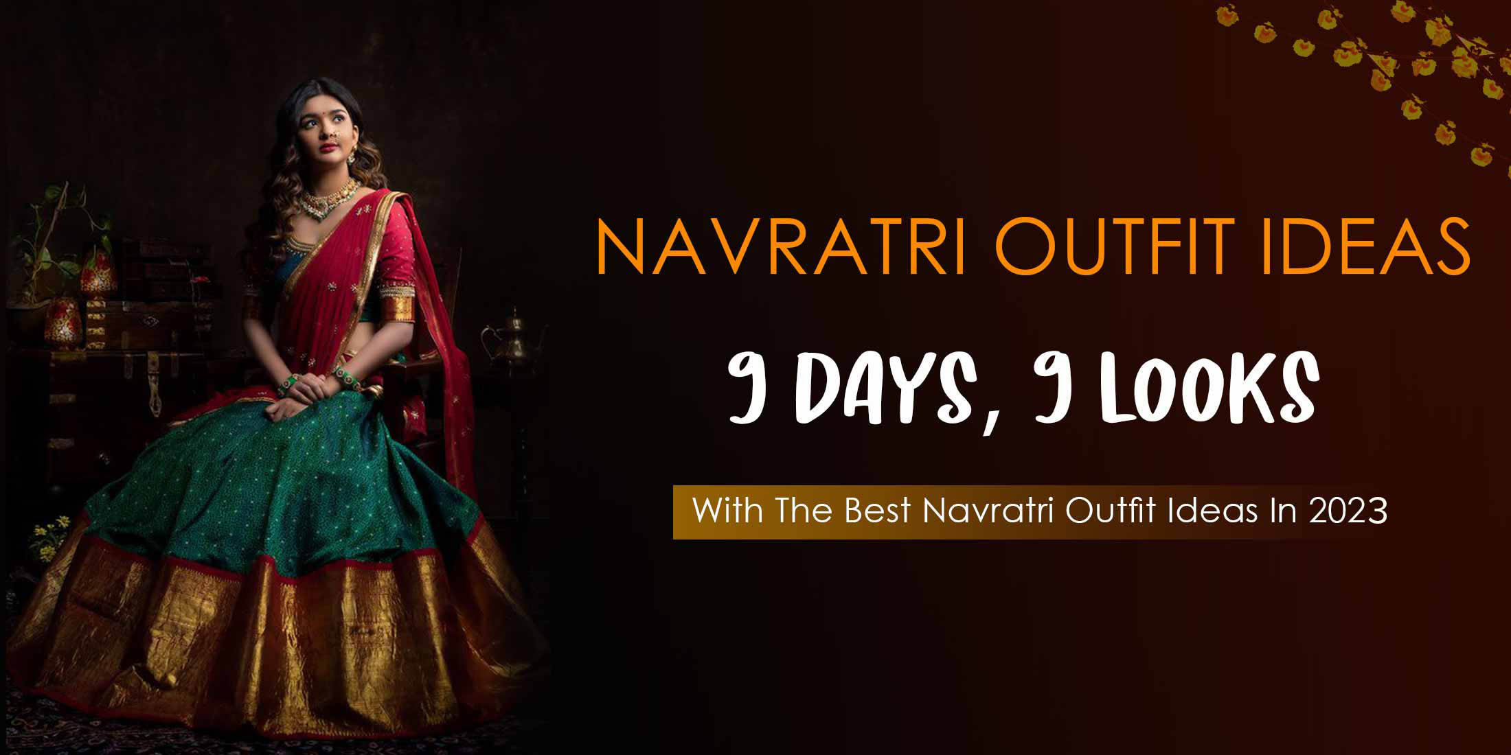 Navratri Outfit Ideas 2023 - Style 9 Days of Navratri with 9