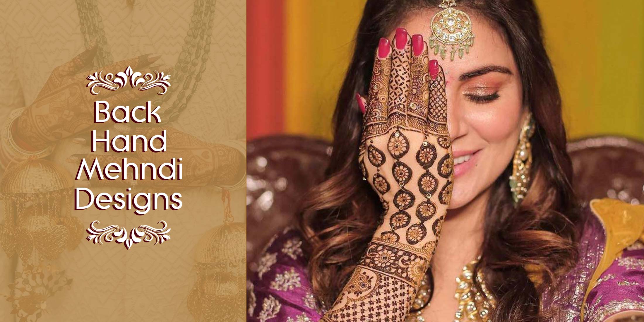 30+ Stunning Back Hand Mehndi Designs for Wedding and Other Occasions