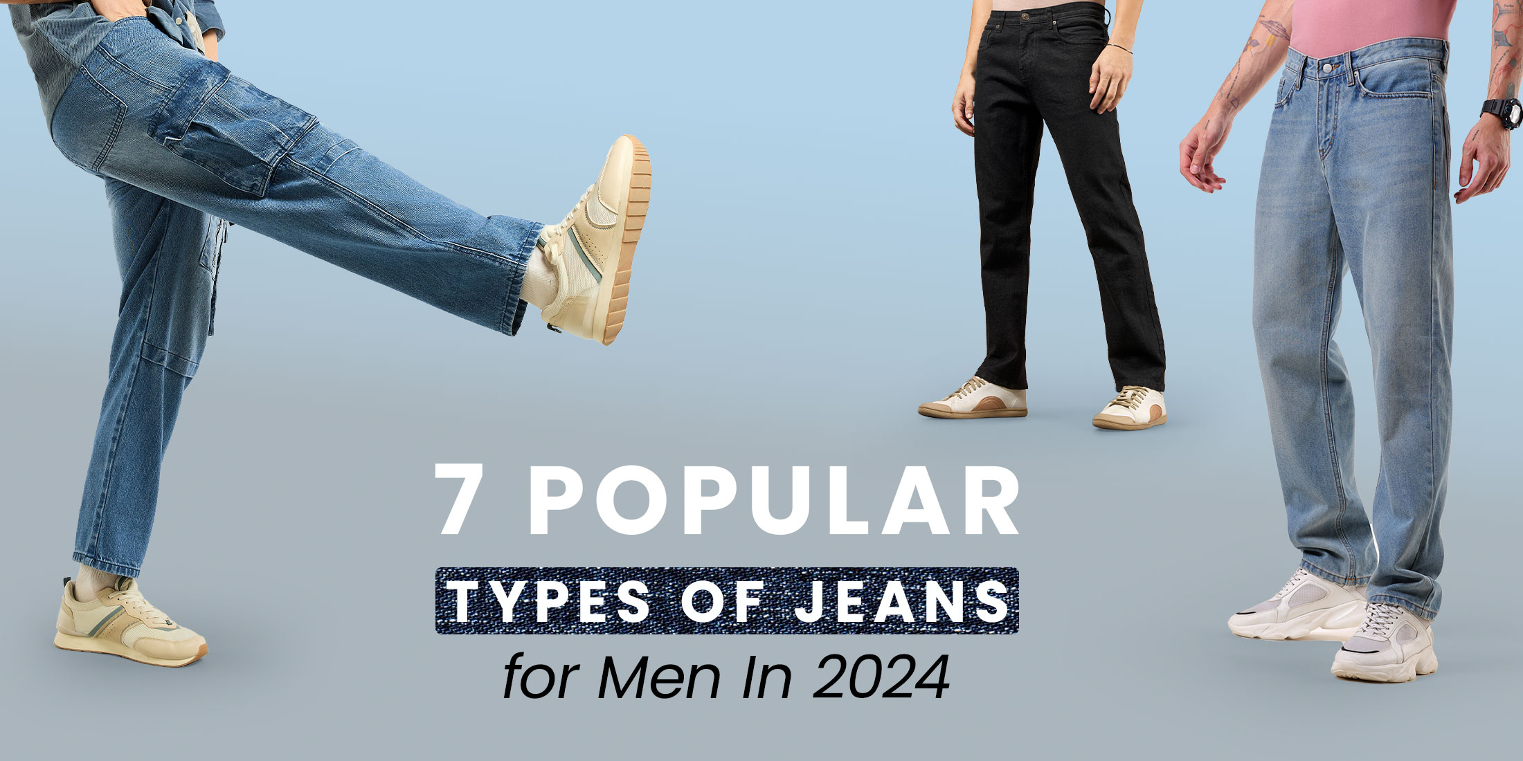 7 Popular Types of Jeans for Men In 2024